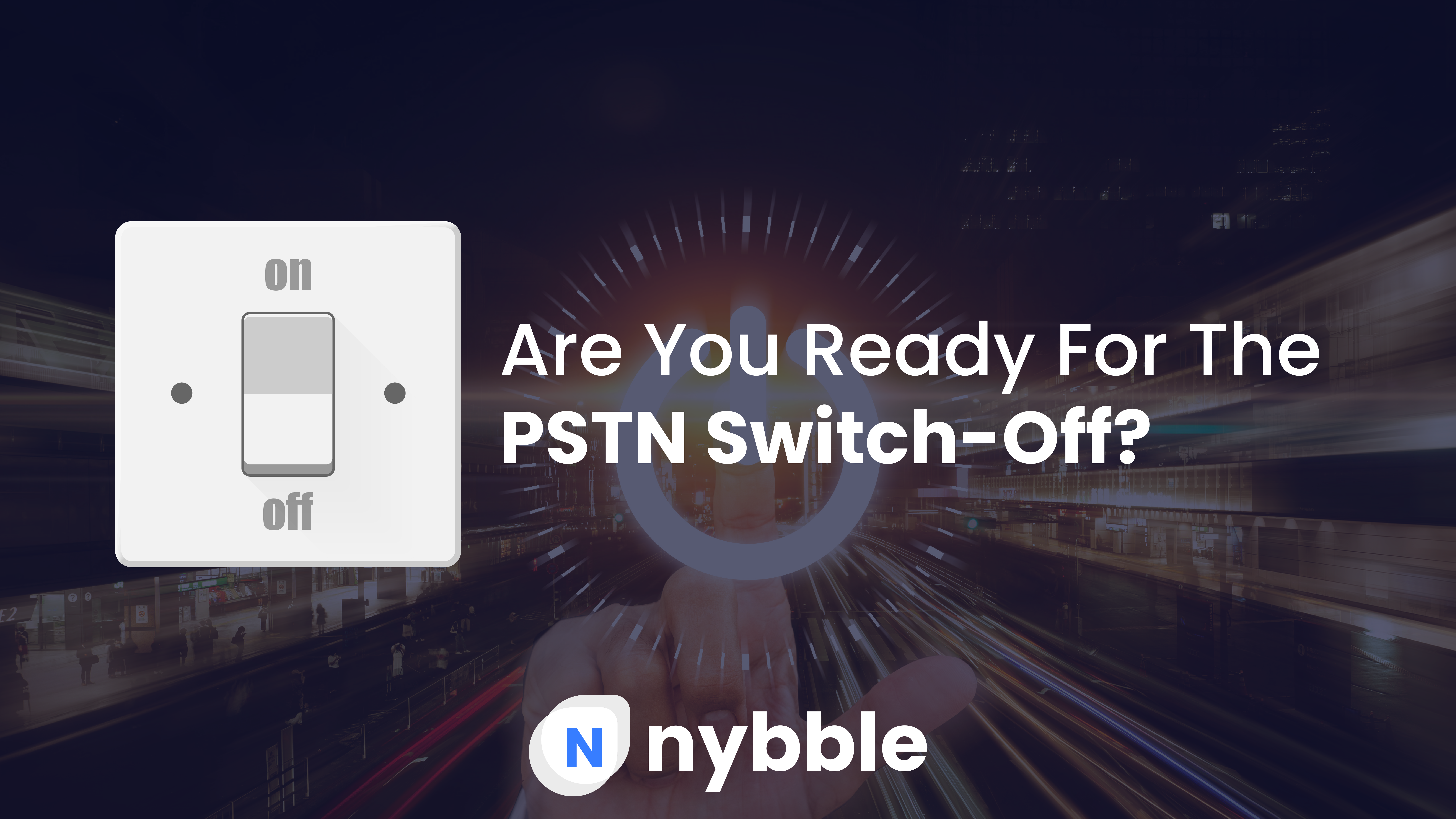 PSTN Switch-Off cComing 2025 NYbble.co.uk Help